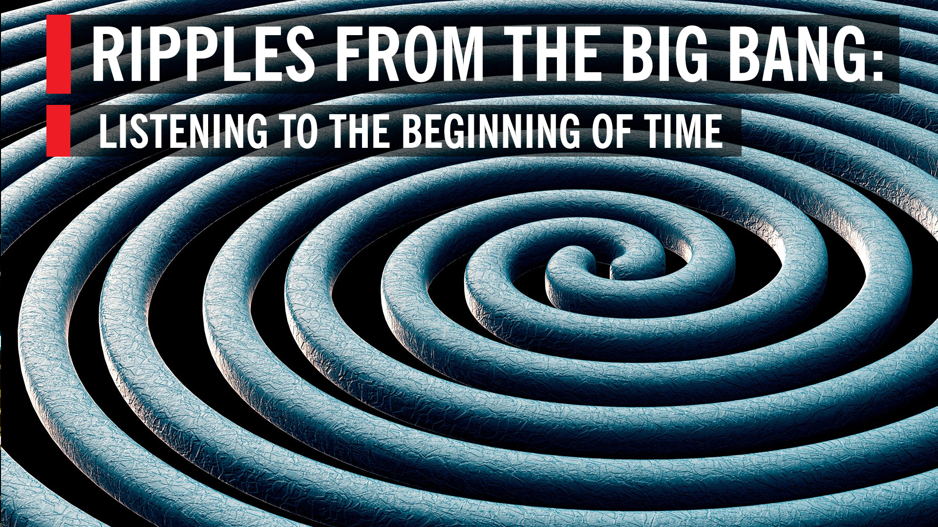 Things Might Ripple Ripples From The Big Bang: Listening to the Beginning of Time | World ...